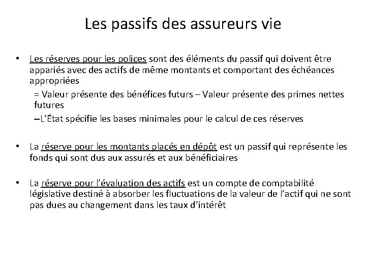 Les passifs des assureurs vie • Les réserves pour les polices sont des éléments