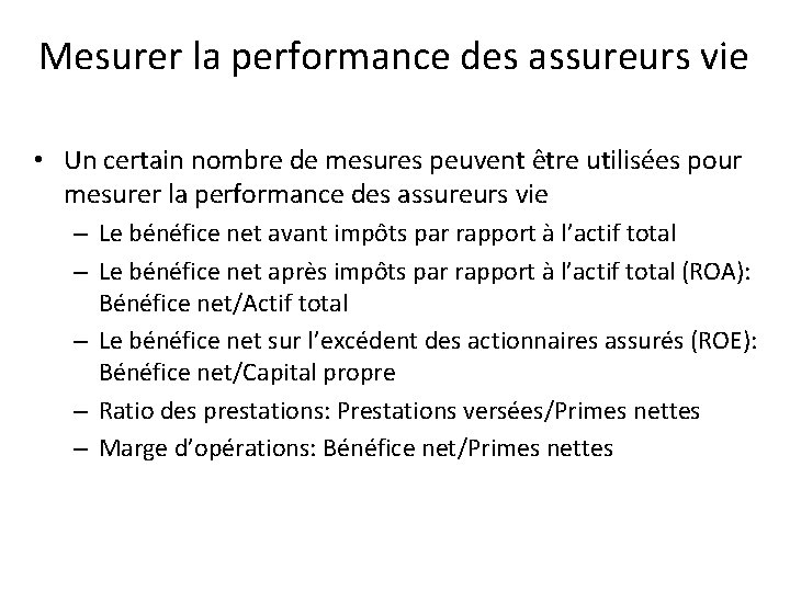 Mesurer la performance des assureurs vie • Un certain nombre de mesures peuvent être