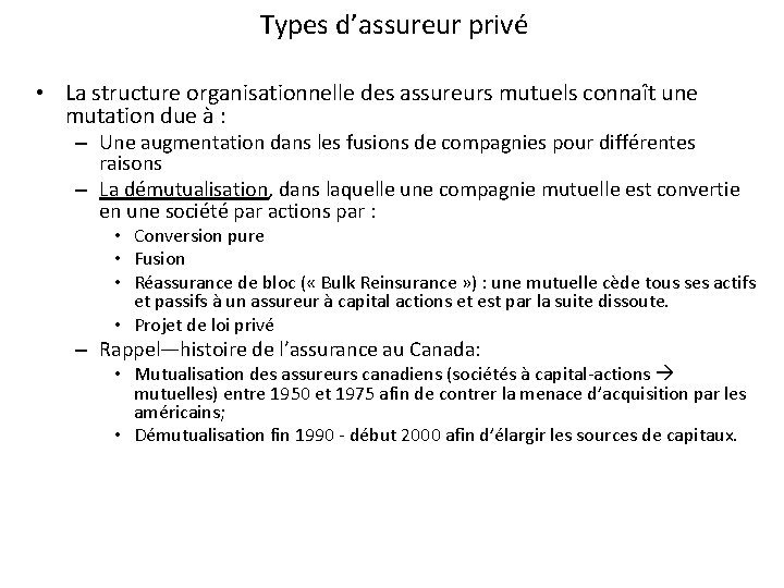 Types d’assureur privé • La structure organisationnelle des assureurs mutuels connaît une mutation due