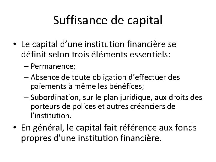 Suffisance de capital • Le capital d’une institution financière se définit selon trois éléments