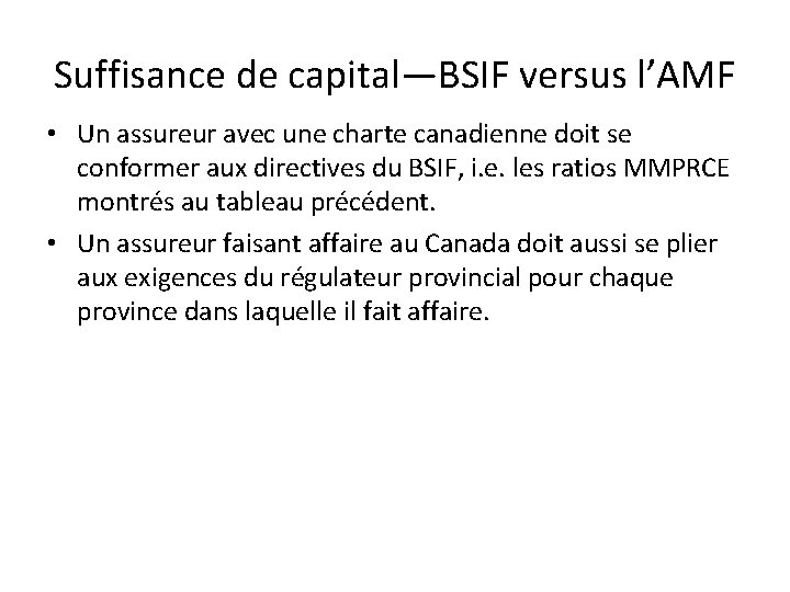 Suffisance de capital—BSIF versus l’AMF • Un assureur avec une charte canadienne doit se