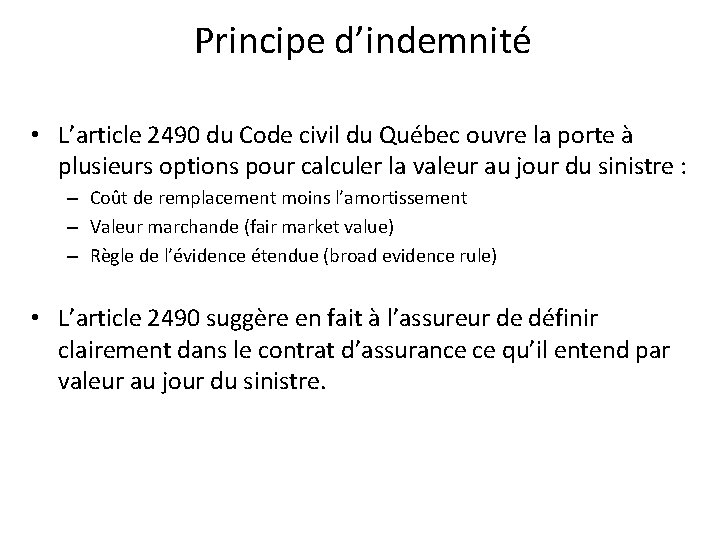 Principe d’indemnité • L’article 2490 du Code civil du Québec ouvre la porte à