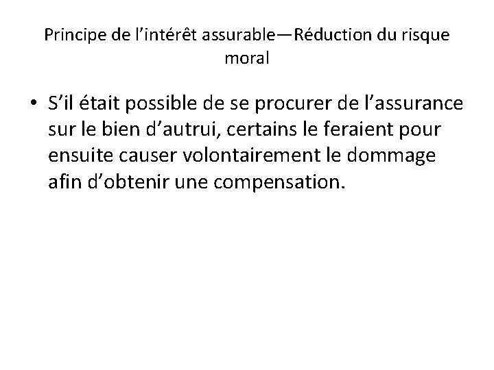 Principe de l’intérêt assurable—Réduction du risque moral • S’il était possible de se procurer