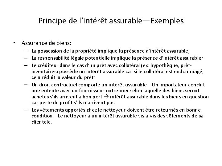 Principe de l’intérêt assurable—Exemples • Assurance de biens: – La possession de la propriété