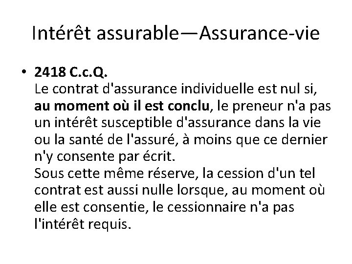 Intérêt assurable—Assurance-vie • 2418 C. c. Q. Le contrat d'assurance individuelle est nul si,