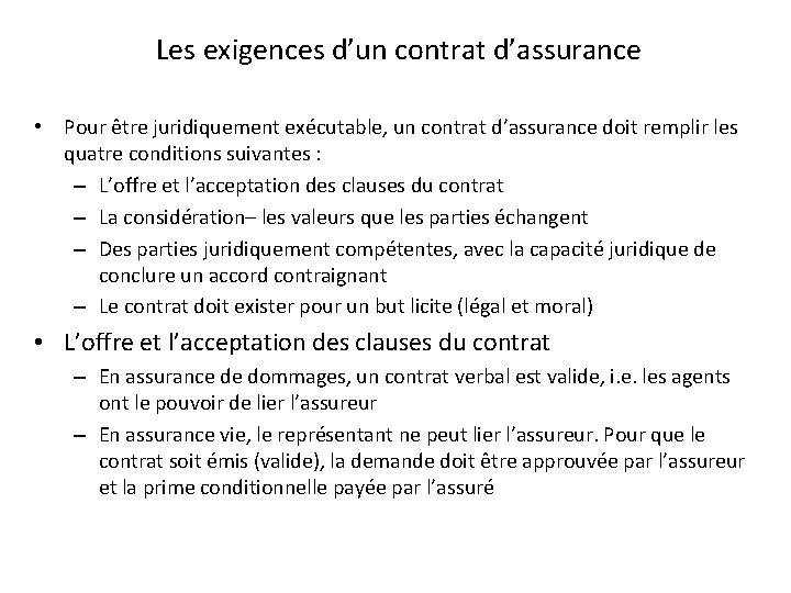 Les exigences d’un contrat d’assurance • Pour être juridiquement exécutable, un contrat d’assurance doit