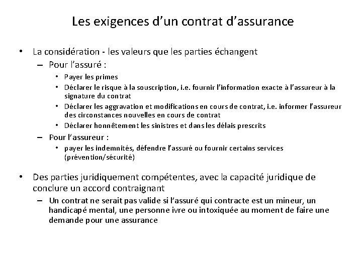 Les exigences d’un contrat d’assurance • La considération - les valeurs que les parties