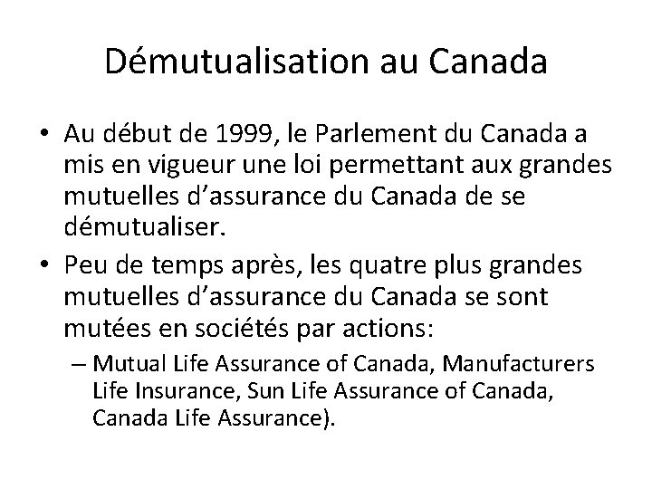Démutualisation au Canada • Au début de 1999, le Parlement du Canada a mis