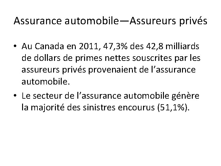 Assurance automobile—Assureurs privés • Au Canada en 2011, 47, 3% des 42, 8 milliards