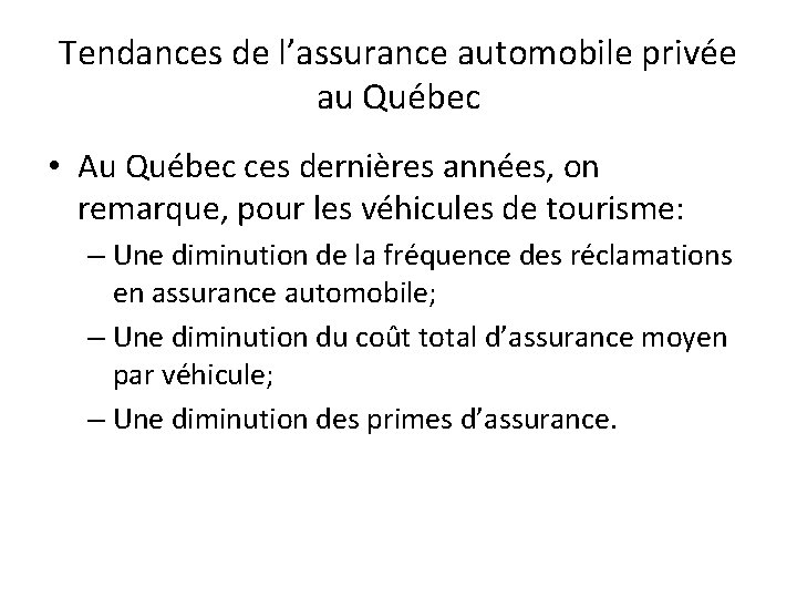 Tendances de l’assurance automobile privée au Québec • Au Québec ces dernières années, on