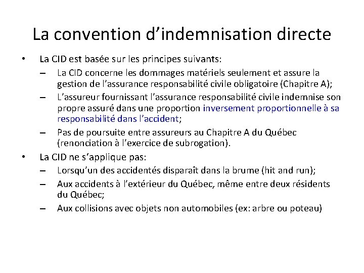 La convention d’indemnisation directe • • La CID est basée sur les principes suivants: