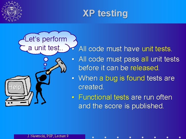 XP testing Let’s perform a unit test. . • All code must have unit