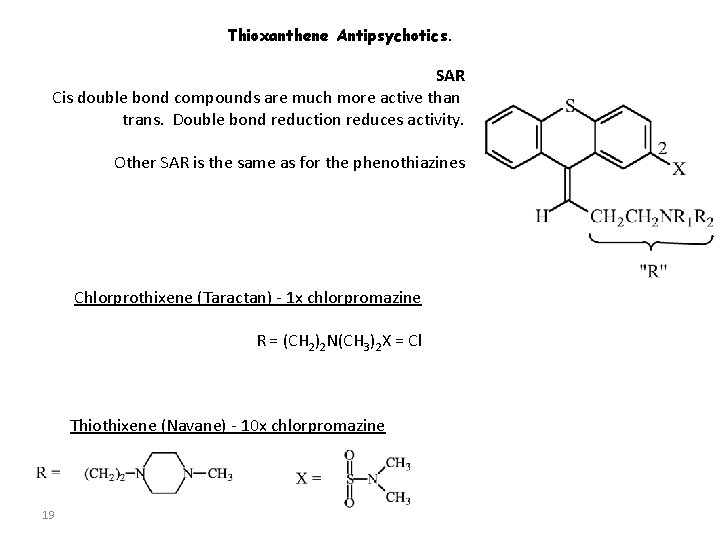 Thioxanthene Antipsychotics. SAR Cis double bond compounds are much more active than trans. Double