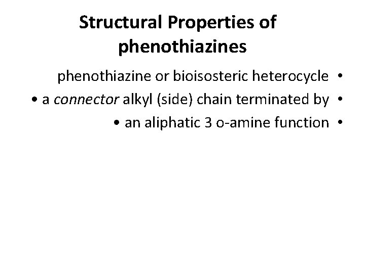 Structural Properties of phenothiazines phenothiazine or bioisosteric heterocycle • • a connector alkyl (side)