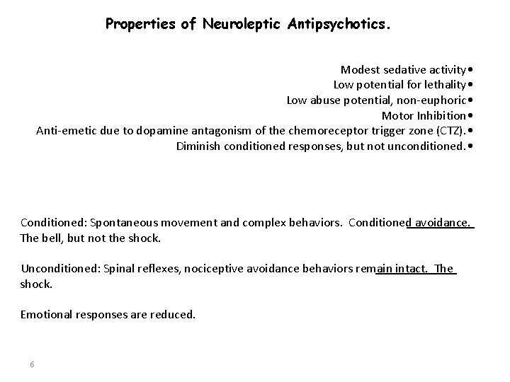 Properties of Neuroleptic Antipsychotics. Modest sedative activity • Low potential for lethality • Low