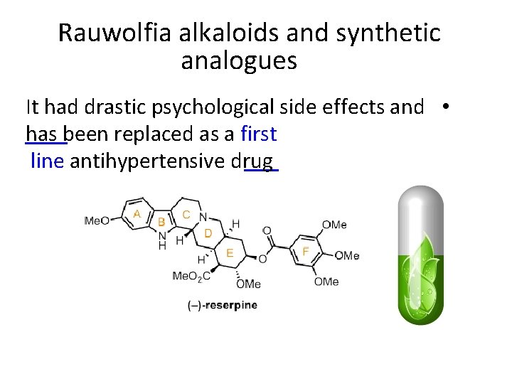 Rauwolfia alkaloids and synthetic analogues It had drastic psychological side effects and • has