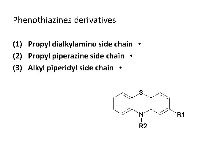 Phenothiazines derivatives (1) (2) (3) Propyl dialkylamino side chain • Propyl piperazine side chain