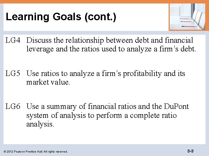 Learning Goals (cont. ) LG 4 Discuss the relationship between debt and financial leverage