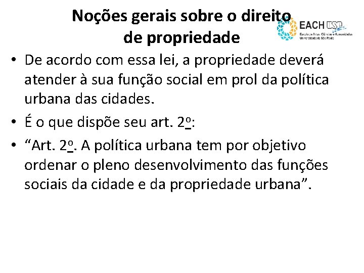 Noções gerais sobre o direito de propriedade • De acordo com essa lei, a