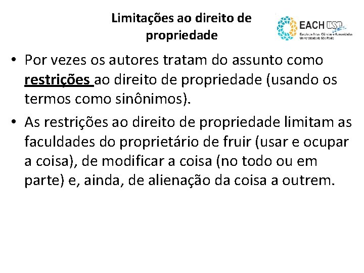 Limitações ao direito de propriedade • Por vezes os autores tratam do assunto como