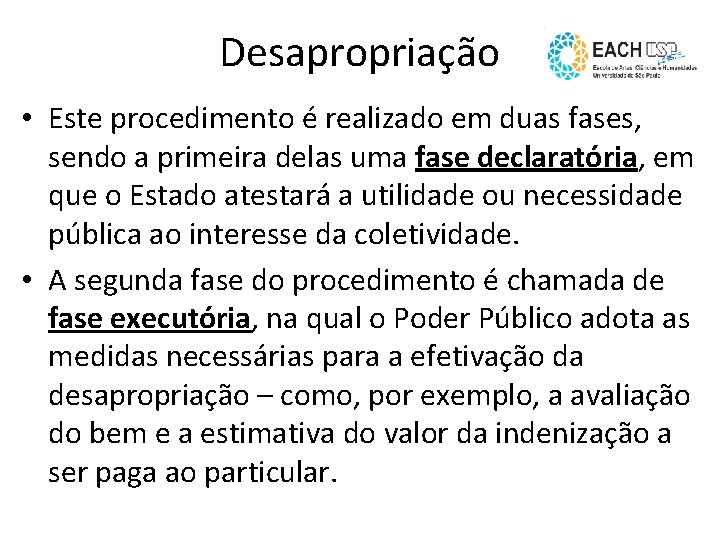 Desapropriação • Este procedimento é realizado em duas fases, sendo a primeira delas uma