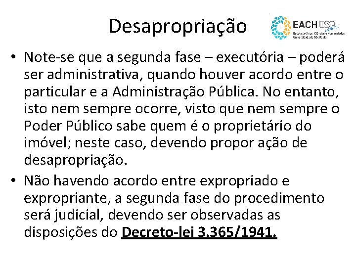 Desapropriação • Note-se que a segunda fase – executória – poderá ser administrativa, quando