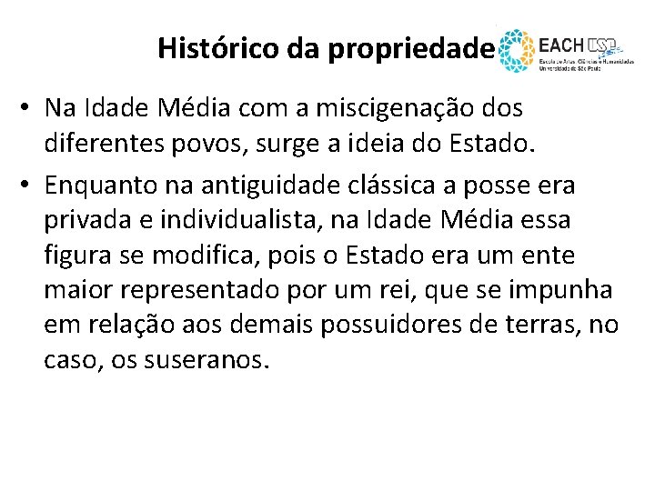 Histórico da propriedade • Na Idade Média com a miscigenação dos diferentes povos, surge