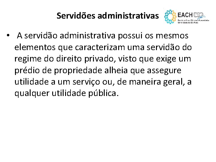 Servidões administrativas • A servidão administrativa possui os mesmos elementos que caracterizam uma servidão