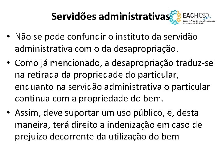 Servidões administrativas • Não se pode confundir o instituto da servidão administrativa com o