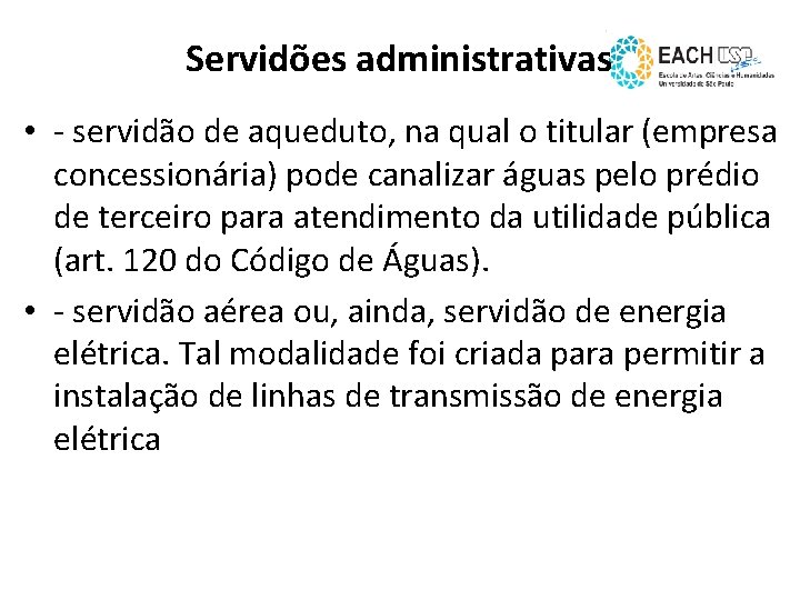 Servidões administrativas • - servidão de aqueduto, na qual o titular (empresa concessionária) pode