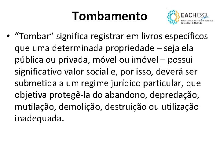 Tombamento • “Tombar” significa registrar em livros específicos que uma determinada propriedade – seja