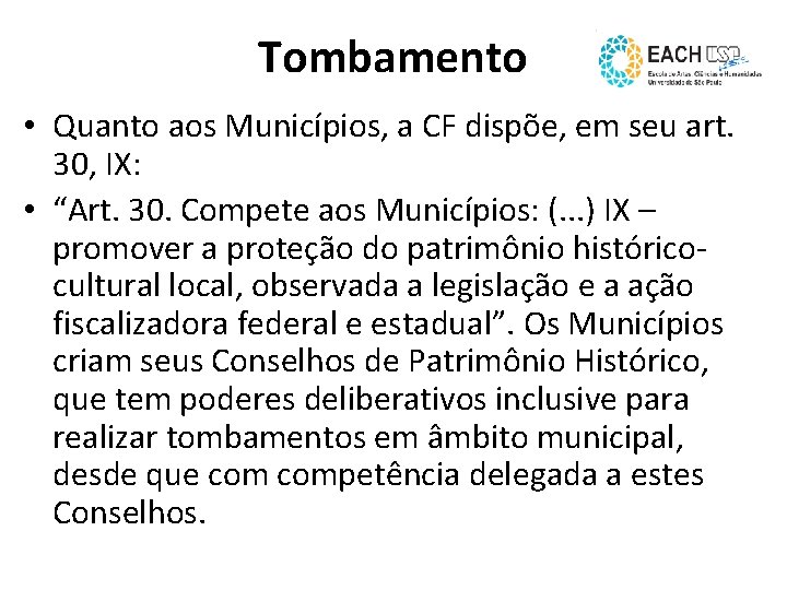 Tombamento • Quanto aos Municípios, a CF dispõe, em seu art. 30, IX: •
