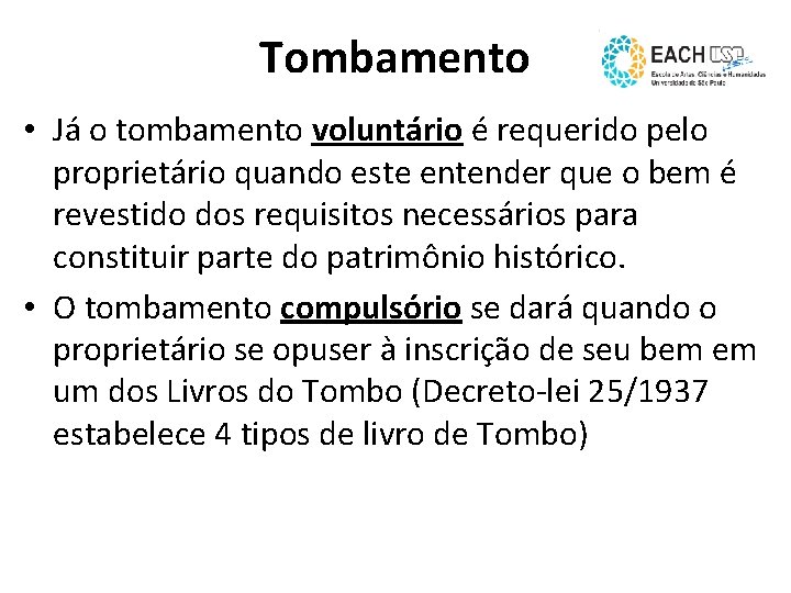 Tombamento • Já o tombamento voluntário é requerido pelo proprietário quando este entender que