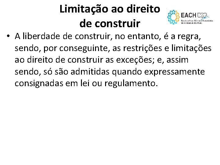 Limitação ao direito de construir • A liberdade de construir, no entanto, é a