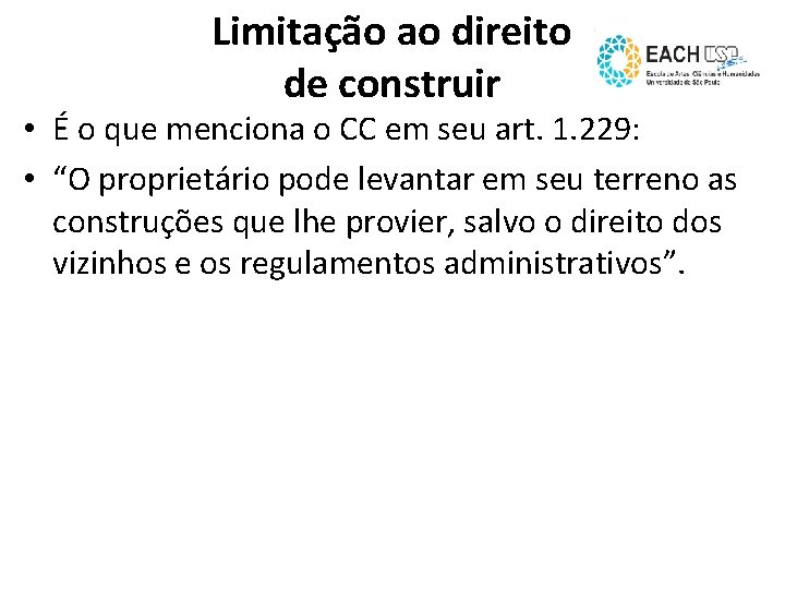 Limitação ao direito de construir • É o que menciona o CC em seu