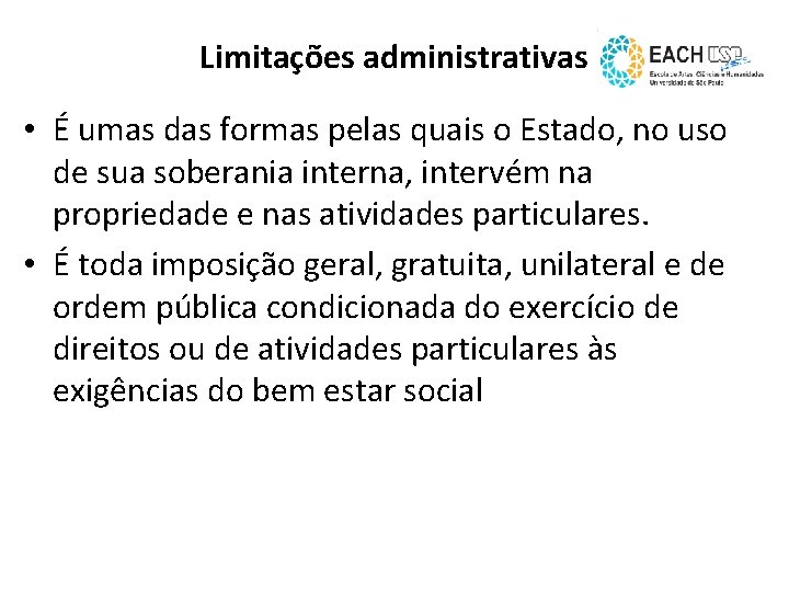 Limitações administrativas • É umas das formas pelas quais o Estado, no uso de