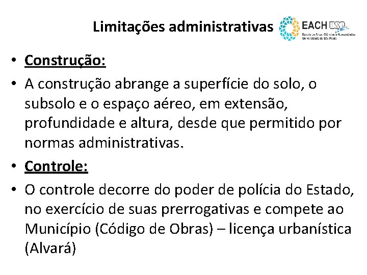 Limitações administrativas • Construção: • A construção abrange a superfície do solo, o subsolo