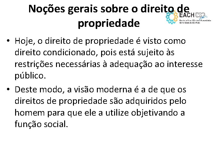 Noções gerais sobre o direito de propriedade • Hoje, o direito de propriedade é