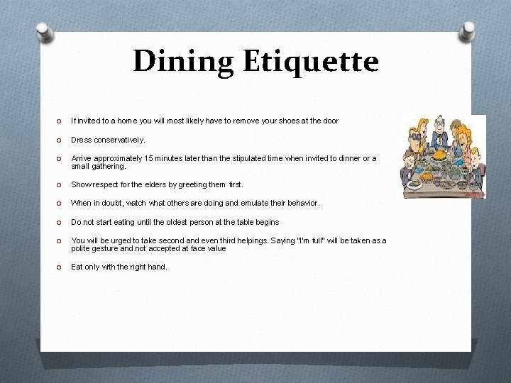 Dining Etiquette O If invited to a home you will most likely have to