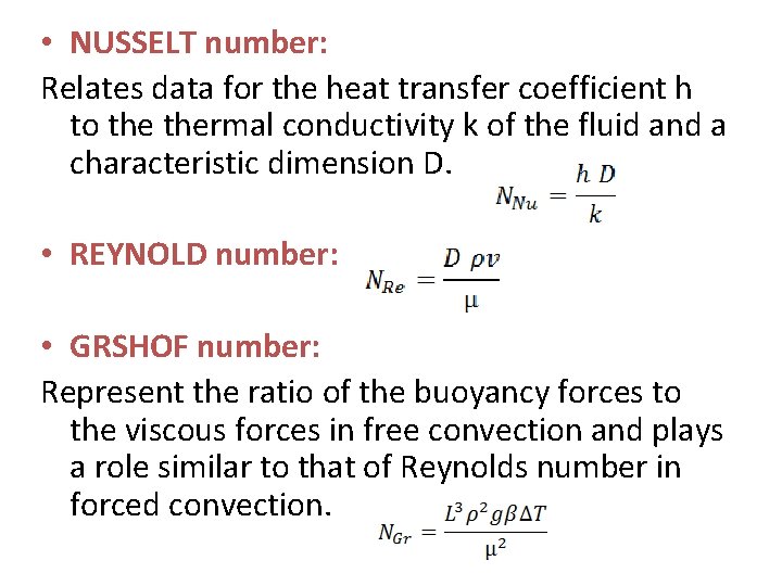  • NUSSELT number: Relates data for the heat transfer coefficient h to thermal