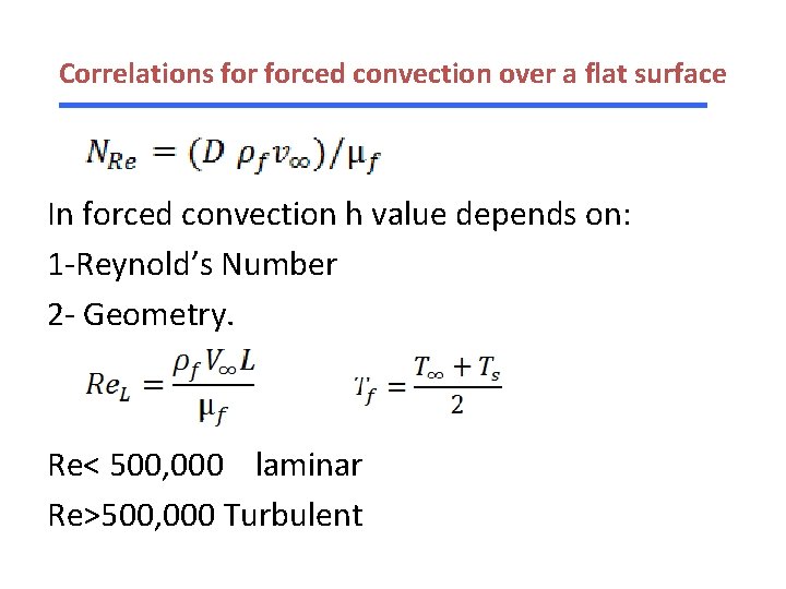 Correlations forced convection over a flat surface In forced convection h value depends on: