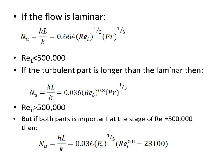  • If the flow is laminar: • Re. L<500, 000 • If the