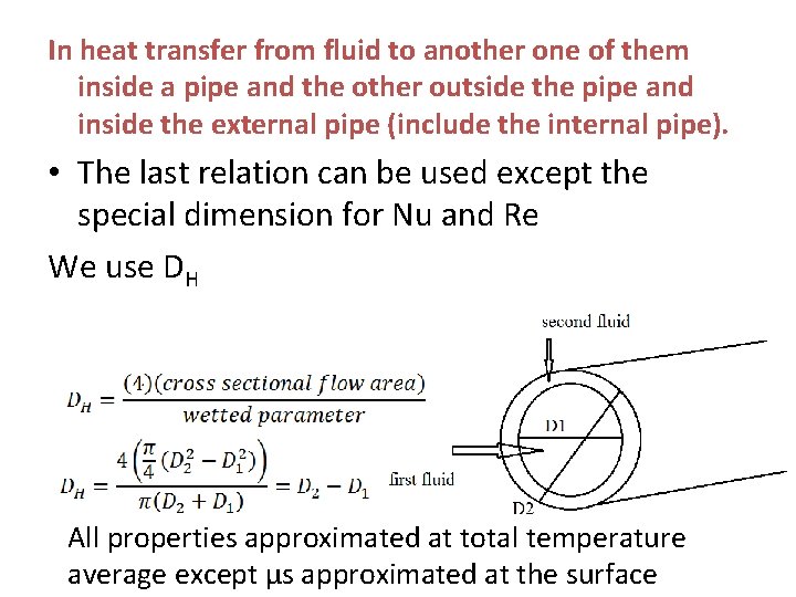 In heat transfer from fluid to another one of them inside a pipe and