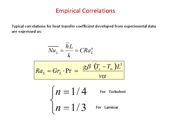 Empirical Correlations Typical correlations for heat transfer coefficient developed from experimental data are expressed