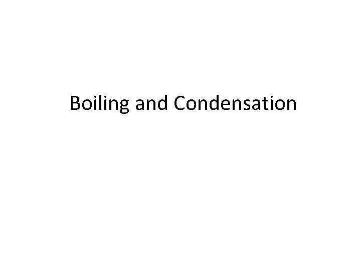 Boiling and Condensation 