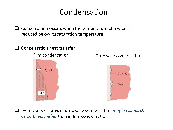 Condensation q Condensation occurs when the temperature of a vapor is reduced below its