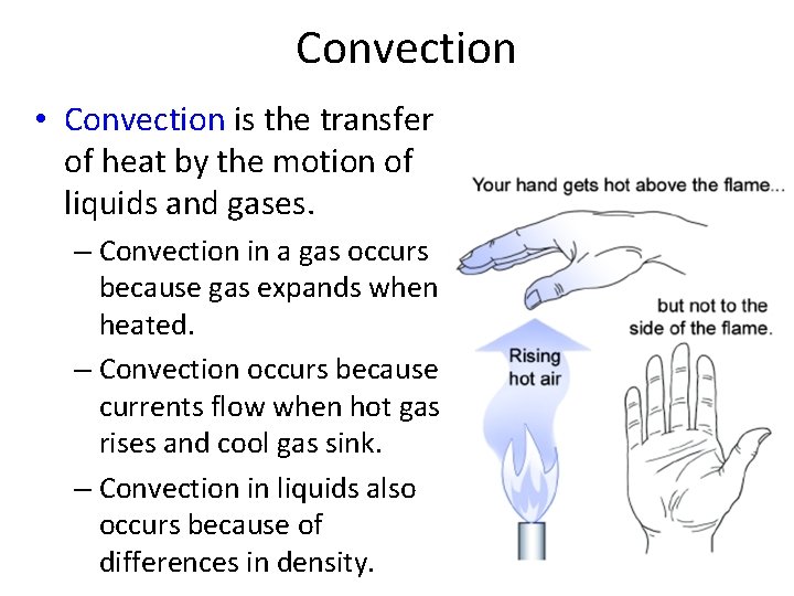 Convection • Convection is the transfer of heat by the motion of liquids and