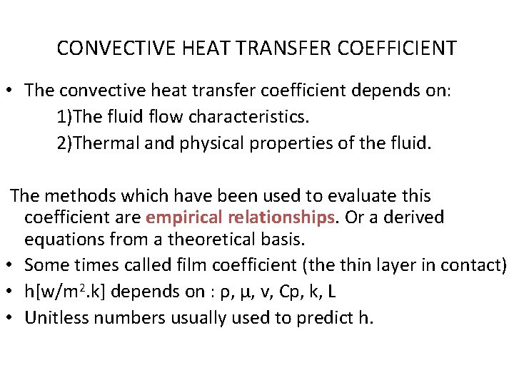 CONVECTIVE HEAT TRANSFER COEFFICIENT • The convective heat transfer coefficient depends on: 1)The fluid