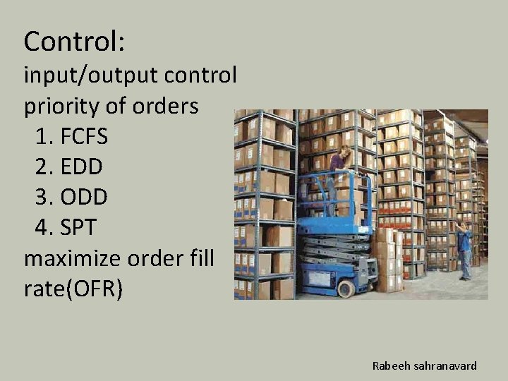 Control: input/output control priority of orders 1. FCFS 2. EDD 3. ODD 4. SPT Control: input/output control priority of orders 1. FCFS 2. EDD 3. ODD 4. SPT