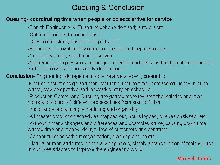 Queuing & Conclusion Queuing- coordinating time when people or objects arrive for service -Danish Queuing & Conclusion Queuing- coordinating time when people or objects arrive for service -Danish